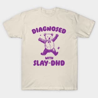 Diagnosed With Slay-DHD, Funny ADHD Shirt, Bear T Shirt, Dumb Y2k Shirt, Stupid Vintage Shirt, Mental Health Cartoon Tee, Silly Meme T-Shirt